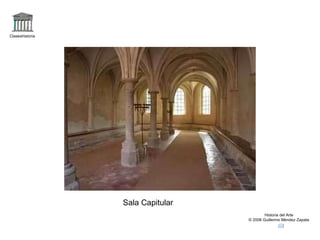 Claseshistoria Historia del Arte © 2006 Guillermo Méndez Zapata Sala Capitular 