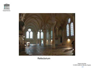 Claseshistoria Historia del Arte © 2006 Guillermo Méndez Zapata Refectorium 