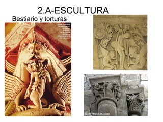 2.A-ESCULTURA
Bestiario y torturas
 