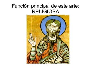 Función principal de este arte:
RELIGIOSA
 
