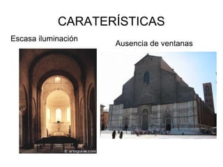 CARATERÍSTICAS
Escasa iluminación
Ausencia de ventanas
 