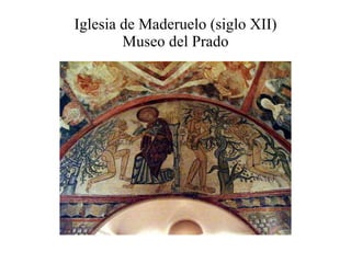 Iglesia de Maderuelo (siglo XII) Museo del Prado 