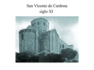 San Vicente de Cardona siglo XI   