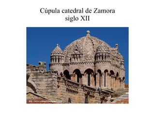 Cúpula catedral de Zamora siglo XII 