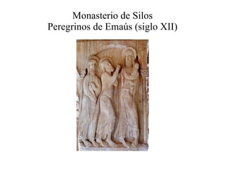 Monasterio de Silos Peregrinos de Emaús (siglo XII) 