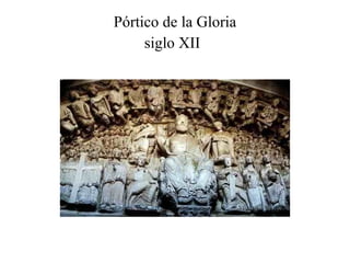 Pórtico de la Gloria siglo XII   