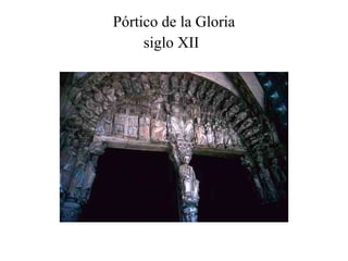 Pórtico de la Gloria siglo XII   