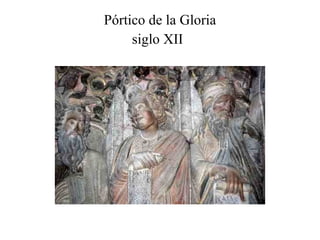 Pórtico de la Gloria siglo XII   