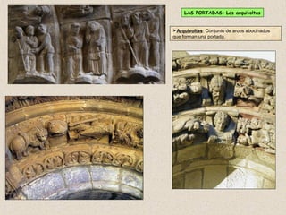 LAS PORTADAS: Las arquivoltas


Arquivoltas: Conjunto de arcos abocinados
que forman una portada.
 