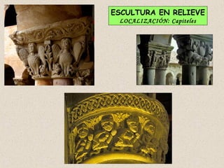 ESCULTURA EN RELIEVE
 LOCALIZACIÓN: Capiteles
 