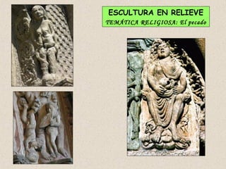 ESCULTURA EN RELIEVE
TEMÁTICA RELIGIOSA: El pecado
 