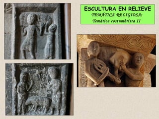 ESCULTURA EN RELIEVE
  TEMÁTICA RELIGIOSA:
  Temática costumbrista II
 