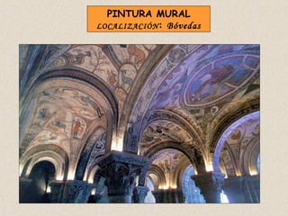 PINTURA MURAL
LOCALIZACIÓN : Bóvedas
 