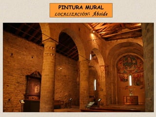 PINTURA MURAL
LOCALIZACIÓN : Ábside
 
