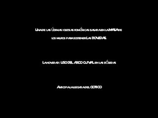 Una de las últimas iglesias románicas basada en la MASA de  los muros para sostener Las BOVEDAS. La novedad: USO DEL ARCO OJIVAL en las bóvedas Anticipa la llegada del GOTICO 