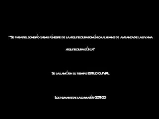 “ Se pasa del sombrío salmo fúnebre de la arquitectura románica al himno de alabanza de la liviana arquitectura gótica” Se la llamó en su tiempo ESTILO OJIVAL Los humanistas la llamarán GOTICO 
