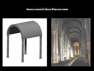 Principal innovación técnica: Bóvedas de piedra 