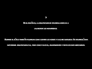 3  En el románico, la arquitectura se desarrolla gracias a  la labor de los monasterios.  Durante el gótico también figuraban como clientes los nobles y la clase burguesa. Se desarrolló una importante arquitectura civil, tales como palacios, ayuntamientos y edificaciones mercantiles. 