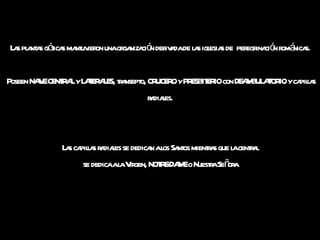 Las plantas góticas mantuvieron una organización derivada de las iglesias de  peregrinación románicas. Poseen NAVE CENTRAL y LATERALES, transepto, CRUCERO y PRESBITERIO con DEAMBULATORIO y capillas radiales. Las capillas radiales se dedican a los Santos mientras que la central se dedica a la Virgen, NOTRE-DAME o Nuestra Señora 