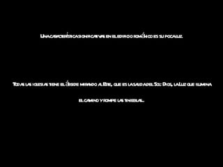 Una característica significativas en el edificio románico es su poca luz. Todas las iglesias tiene el ábside mirando al Este, que es la salida del Sol: Dios, la Luz que ilumina el camino y rompe las tinieblas.. 
