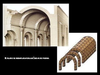 El tejado se reemplaza por la bóvedas de piedra 