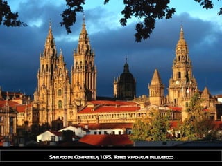 Santiago de Compostela, 1075. Torres y fachadas del barroco 