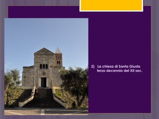 2) La chiesa di Santa Giusta
terzo decennio del XII sec.
 