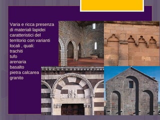 Varia e ricca presenza
di materiali lapidei
caratteristici del
territorio con varianti
locali , quali:
trachiti
tufo
arenaria
basalto
pietra calcarea
granito
 