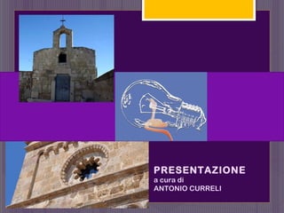 PRESENTAZIONE
a cura di
ANTONIO CURRELI
 