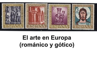 El arte en Europa
(románico y gótico)
 