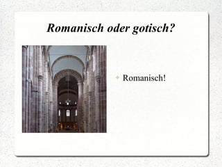 Romanisch oder gotisch?



Romanisch!

 