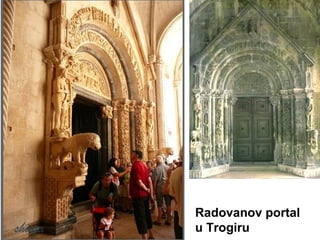 Radovanov portal
u Trogiru
 