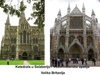 Katedrala u Solzberiju i Vestminsterska opatija
Velika Britanija
 
