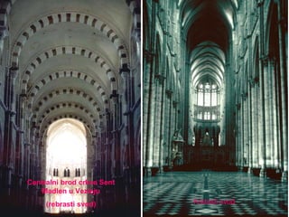 Centralni brod crkve Sent
Madlen u Vezleju
(rebrasti svod) Krstasti svod
 