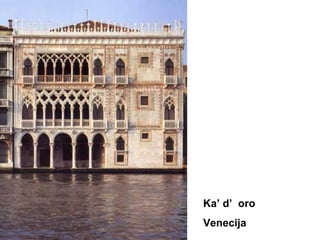 Ka’ d’ oro
Venecija
 