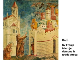 Đoto
Sv Franja
isteruje
demone iz
grada Areca
 
