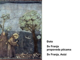 Đoto
Sv Franja
propoveda pticama
Sv Franja, Asizi
 
