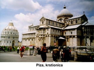 Piza, krstionica
 