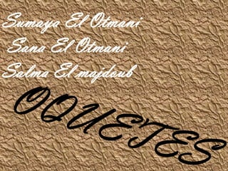Sumaya El Otmani Sana El OtmaniSalma El majdoubOQUETES
