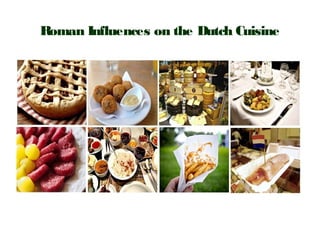 Roman Influences on the Dutch Cuisine
 