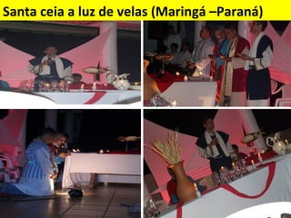 Santa ceia a luz de velas (Maringá –Paraná)
 