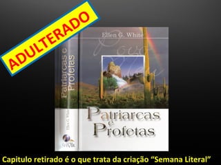D O
               RA
             E
     U LT
  A D




Capitulo retirado é o que trata da criação “Semana Literal”
 