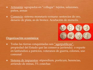 •Tienen
derechos
políticos,
civiles y
militares.
HOMBRES
LIBRES
Ciudadanos
•Tienen
derechos
civiles, pero
no políticos.
HOMBRES
LIBRES
No ciudadanos
• Lo tienen los
habitantes de Roma.
• Después se extenderá a
los de Italia.
• Emperador
Vespasiano (s. I d. C.)
lo concederá a todas
las ciudades indígenas.
DERECHO DE
CIUDADANÍA
Ius sufragii: derecho a emitir su voto en cuestiones relativas al Estado.
Ius honorum: derecho a ser elegido para ocupar cargos públicos.
Ius provocationis ad populum: derecho a apelar ante la asamblea de pueblo la
sentencia a azotes o muerte dictada por un tribunal
Ius connubii: derecho a contraer matrimonio según las leyes romanas
Ius comercii: derecho a la propiedad y el comercio
Ius legis actionis: posibilidad de hacer valer sus derechos ante la ley
 