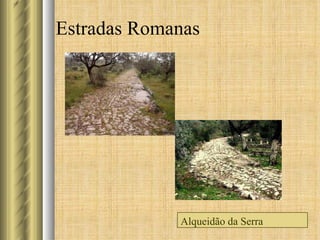 Estradas Romanas  Alqueidão da Serra 