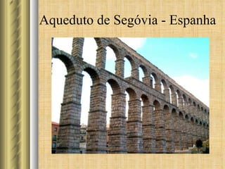Aqueduto de Segóvia - Espanha 