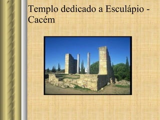 Templo dedicado a Esculápio - Cacém 