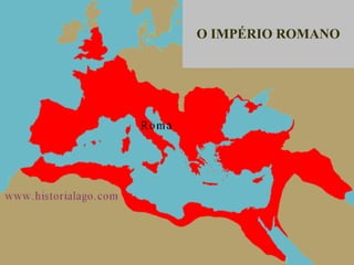 O IMPÉRIO ROMANO 