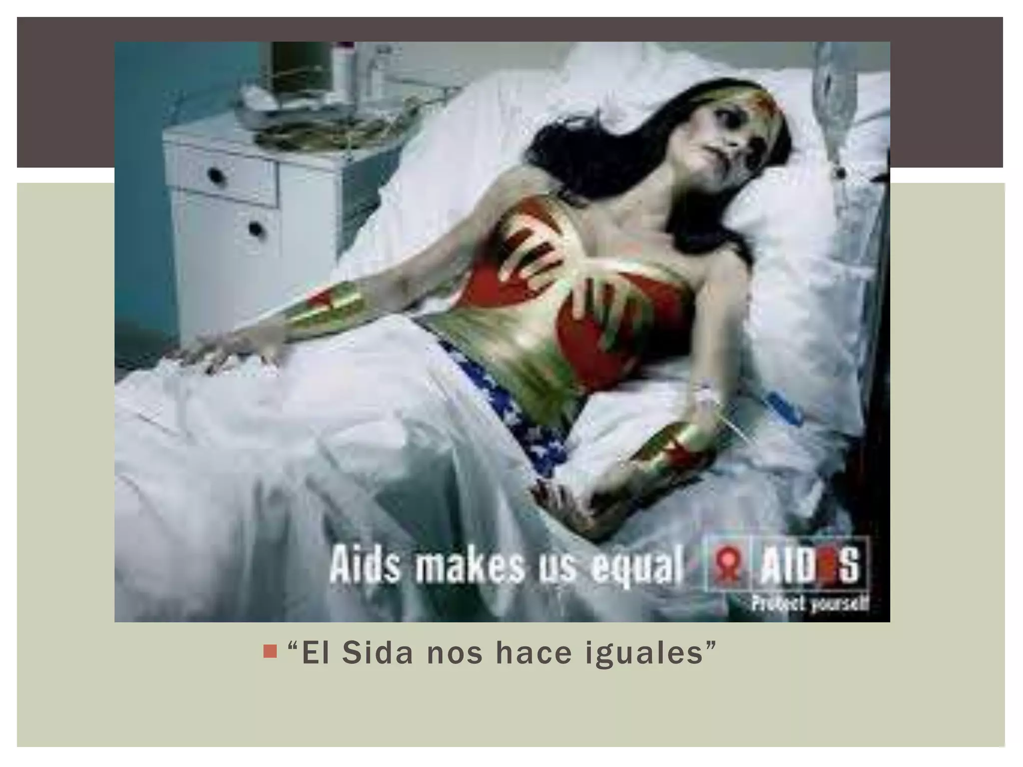  “El Sida nos hace iguales” 
 