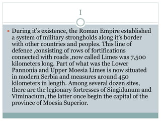 Roman limes and cities in the territory of serbia | PPTX