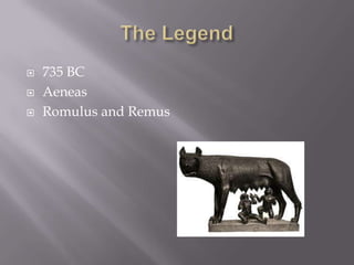 The Legend 735 BCAeneas Romulus and Remus